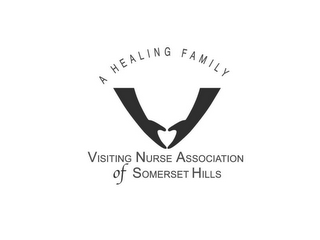 A HEALING FAMILY VISITING NURSE ASSOCIATION OF SOMERSET HILLS