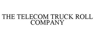 THE TELECOM TRUCK ROLL COMPANY