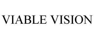 VIABLE VISION