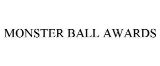 MONSTER BALL AWARDS