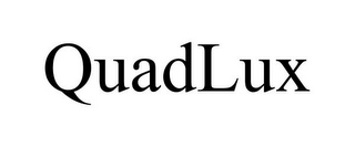 QUADLUX