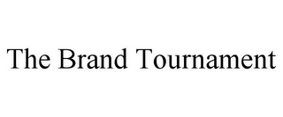 THE BRAND TOURNAMENT