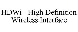 HDWI - HIGH DEFINITION WIRELESS INTERFACE