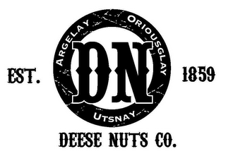 DEESE NUTS CO. DN ARGELY ORIOUSGLAY UTSNAY EST. 1859