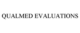 QUALMED EVALUATIONS