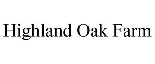 HIGHLAND OAK FARM