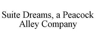 SUITE DREAMS, A PEACOCK ALLEY COMPANY