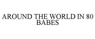 AROUND THE WORLD IN 80 BABES