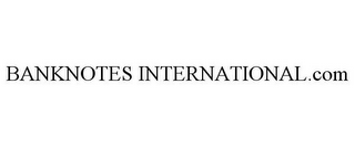 BANKNOTES INTERNATIONAL.COM