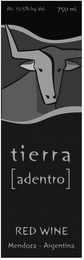 TIERRA [ADENTRO] RED WINE MENDOZA - ARGENTINA ALC. 12.5% BY VOL. 750 ML