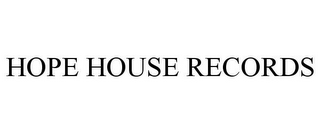 HOPE HOUSE RECORDS