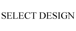 SELECT DESIGN