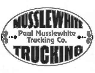 MUSSLEWHITE PAUL MUSSLEWHITE TRUCKING CO. TRUCKING