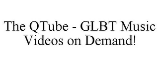 THE QTUBE - GLBT MUSIC VIDEOS ON DEMAND!