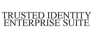 TRUSTED IDENTITY ENTERPRISE SUITE