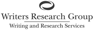 WRITERS RESEARCH GROUP WRITING AND RESEARCH SERVICES