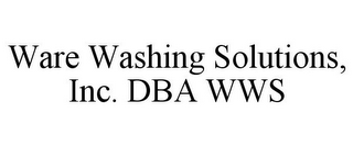 WARE WASHING SOLUTIONS, INC. DBA WWS