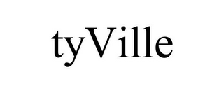 TYVILLE