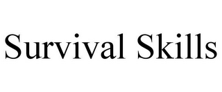 SURVIVAL SKILLS