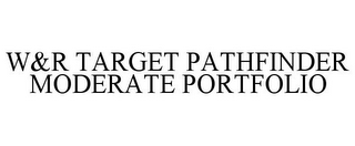 W&R TARGET PATHFINDER MODERATE PORTFOLIO