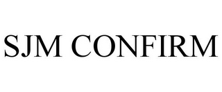 SJM CONFIRM