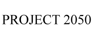 PROJECT 2050