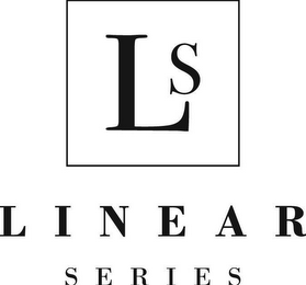 LS LINEAR SERIES