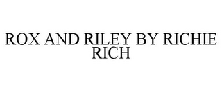 ROX AND RILEY BY RICHIE RICH