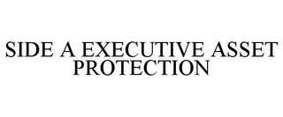 SIDE A EXECUTIVE ASSET PROTECTION