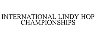 INTERNATIONAL LINDY HOP CHAMPIONSHIPS