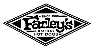 SINCE 1968 FARLEY'S FAMOUS HOT DOGS