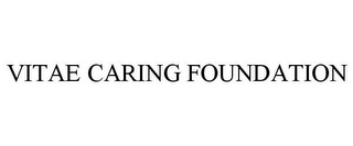 VITAE CARING FOUNDATION