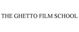 THE GHETTO FILM SCHOOL