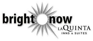 BRIGHT NOW LAQUINTA INNS & SUITES