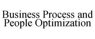 BUSINESS PROCESS AND PEOPLE OPTIMIZATION