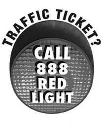 TRAFFIC TICKET? CALL 888 RED LIGHT