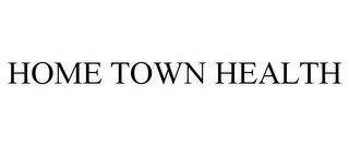 HOME TOWN HEALTH