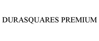 DURASQUARES PREMIUM