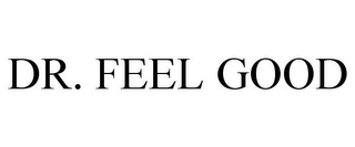 DR. FEEL GOOD