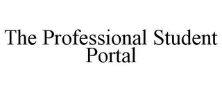 THE PROFESSIONAL STUDENT PORTAL