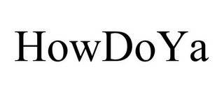 HOWDOYA