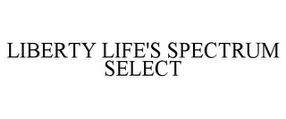 LIBERTY LIFE'S SPECTRUM SELECT