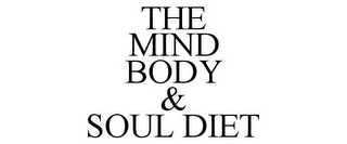 THE MIND BODY & SOUL DIET