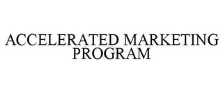 ACCELERATED MARKETING PROGRAM