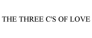 THE THREE C'S OF LOVE