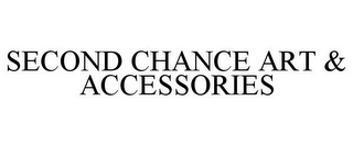 SECOND CHANCE ART & ACCESSORIES