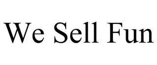WE SELL FUN