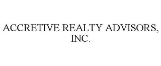 ACCRETIVE REALTY ADVISORS, INC.