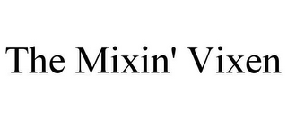 THE MIXIN' VIXEN