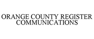 ORANGE COUNTY REGISTER COMMUNICATIONS